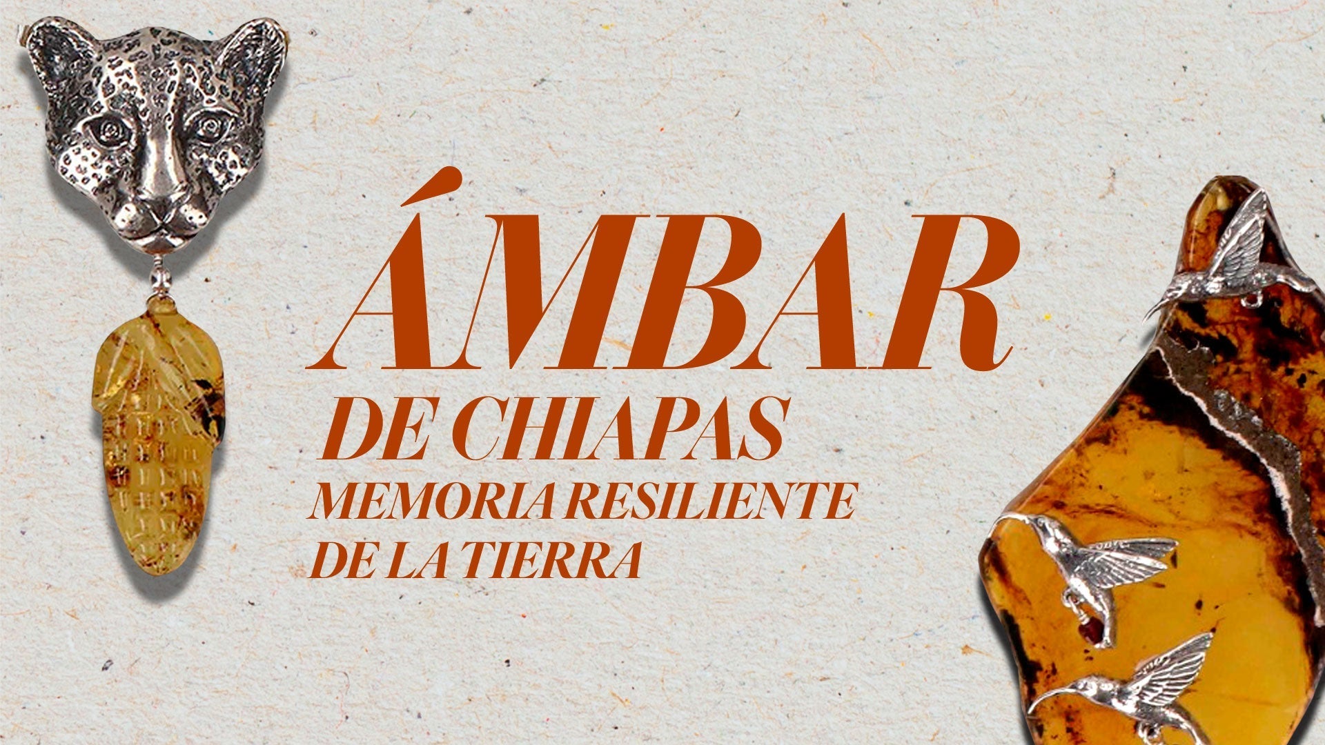 El ámbar de Chiapas, memoria resiliente de la tierra